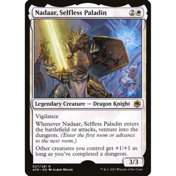 Nadaar, Selfless Paladin is a Legendary Creature, a Dragon Knight, with vigilance and other benefits.